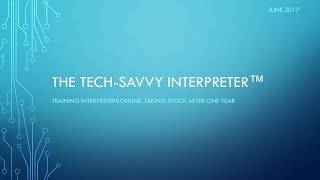 The TechSavvy Interpreter Training Interpreters Online  Taking Stock after One Year [upl. by Egor]