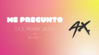 Me Pregunto AX Remix 2k24  Belanova [upl. by Camila]