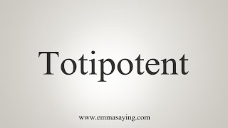 How To Say Totipotent [upl. by Stalder]