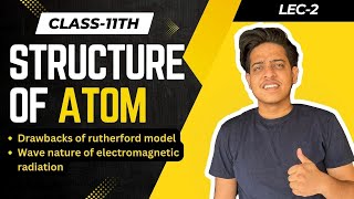 Atom Structure 02 Rutherford Model Drawbacks amp Wave Natureof Electromagnetic radiation 11 NCERT [upl. by Eelirrem355]