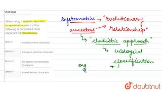 When using a cladistic approach to systematics which of the following is considered [upl. by Ehttam]