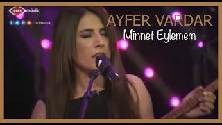 Ayfer Vardar  Minnet Eylemem [upl. by Roseann]