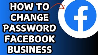 How to Change Password on Facebook Business Page  StepbyStep Tutorial [upl. by Lalo240]