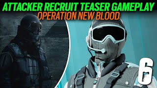 Attacker Recruit Gameplay Teaser Operation New Blood  Y9S2  6News  Rainbow Six Siege [upl. by Carmel]