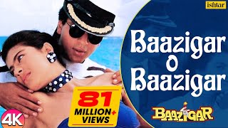 Baazigar O Baazigar  4K VIDEO  Shahrukh amp Kajol  Baazigar  Ishtar  Kumar Sanu amp Alka Yagnik [upl. by Fagen]