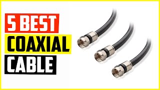 Top 5 Best Coaxial Cable Reviews in 2022 [upl. by Obola]