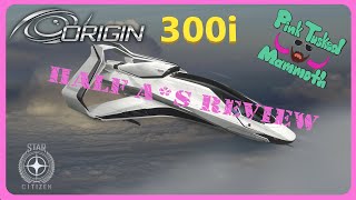 Origin 300i Half As Review Star Citizen 319 [upl. by Atelahs]