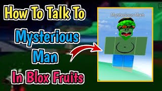 How To Talk To Mysterious Man In Blox Fruits 2024  Mysterious Man Location In Blox Fruits [upl. by Darren]