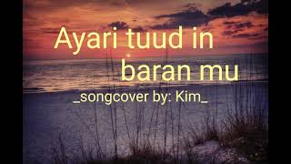 Ayari tuud in baran mu cover by Kim [upl. by Votaw584]