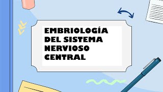 EMBRIOLOGÍA DEL SISTEMA NERVIOSO CENTRAL [upl. by Rotman827]