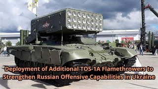 Deployment of Additional TOS 1A Flamethrowers to Strengthen Russian Offensive Capabilities in Ukrain [upl. by Tennek]