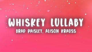 Brad Paisley  Whiskey Lullaby Lyrics ft Alison Krauss [upl. by Enilhtak]