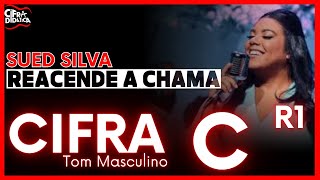 Reacende a Chama  Sued Silva  CIFRA Tom Masculino [upl. by Ylaek628]