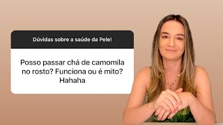 Pode passar chá de camomila no rosto  Dra Bruna Dal Bello [upl. by Enitram]