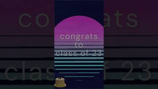 Congratulations Class of 23🥳 [upl. by Annoda775]