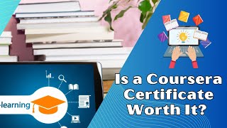 Is a Coursera Certificate Worth It An Indepth Analysis [upl. by Tsnre]