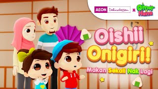 Oishii Onigiri Makan Sekali Nak Lagi  Omar amp Hana x AEON Delicatessen [upl. by Lyret124]