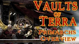 Vaults of Terra  Horus Heresy Primarchs Overview [upl. by Wallinga]