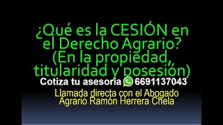 ¿Qué es la CESIÓN en el Derecho Agrario En la propiedad titularidad y posesión [upl. by Dalenna]