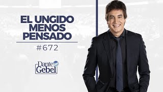 Dante Gebel 672  El ungido menos pensado [upl. by Asirahc]