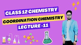 Coordination Chemistry I Class 12 Chemistry  2 second Year Chemistry  Lecture 11 [upl. by Loseff]