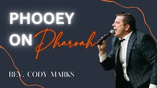 Phooey On Pharaoh  Rev Cody Marks [upl. by Rimahs]