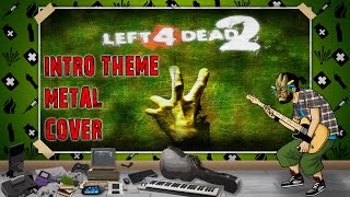 Left 4 Dead 2  Intro theme Chocolate Elicopter  Metal cover [upl. by Kuehnel]