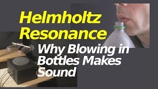 Why Blowing in Bottles Makes Sound and Helmholtz Resonance [upl. by Almeda519]