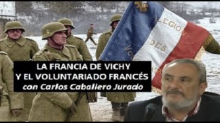 La Francia de Vichy y el Voluntariado Francés con Carlos Caballero Jurado [upl. by Nie]