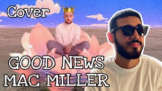 Mac Miller  Good News COVER By Ariel Miranda Unedited Raw Vocals [upl. by Adnuahs]