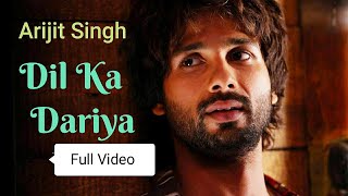 Dil Ka Dariya Kabir Singh Full Video Song  Kabir Singh  Shahid kapoor  Kiara Advani  Mithoon [upl. by Nnairahs]