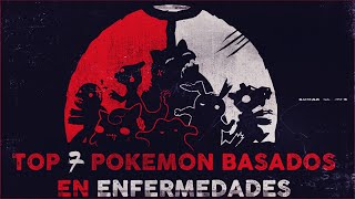 TOP 7 POKEMON BASADOS EN ENFERMEDADES  EL TIO REXAS [upl. by Anelhtac760]