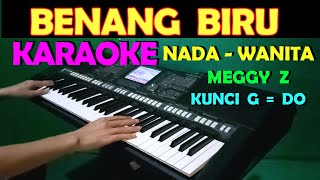 BENANG BIRU  Meggy Z  KARAOKE NADA WANITA [upl. by Adnaloy]