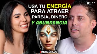 Cómo usar tu ENERGÍA para atraer ABUNDANCIA DINERO amp PAREJA  HARU ESCARCEGA  277 SINERGÉTICOS [upl. by Nirok400]