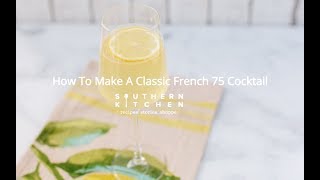 How To Make A Classic French 75  Classic Cocktails [upl. by Thier]