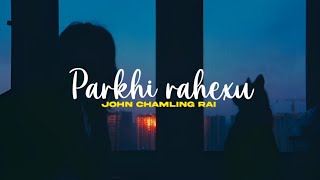 Parkhi Rahechu  John Chamling Rai  Cover By sohhhhh  Lyrics [upl. by Esiuol]