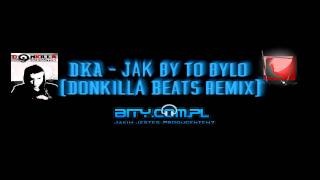 DKA  Jak by to było Donkilla Beats remix [upl. by Erimahs448]