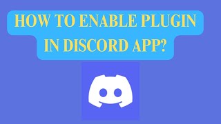 How To Enable Plugin In Discord App  Plugin Option Is Not Showing On Discord App On PC [upl. by Eugenia]