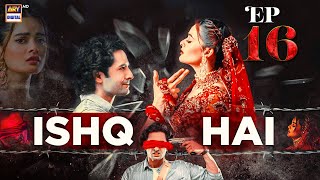 ISHQ HAI EPISODE 16  DANISH TAIMOOR  MINAL KHAN  ARY DIGITAL [upl. by Enattirb988]