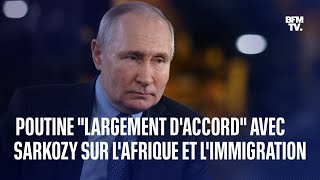 Vladimir Poutine se dit quotlargement daccordquot avec Nicolas Sarkozy sur lAfrique et limmigration [upl. by Pedrick]