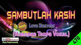 ❤NEW Sambutlah Kasih by Love Hunters Original AudioHQ  Karaoke Tanpa Vokal [upl. by Eirrak]