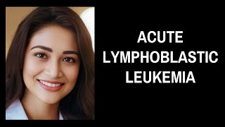 Acute Lymphoblastic Leukemia [upl. by Inahteb]