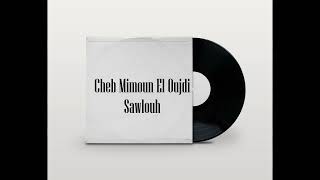 Cheb Mimoun El Oujdi  Sawlouh [upl. by Seigel]