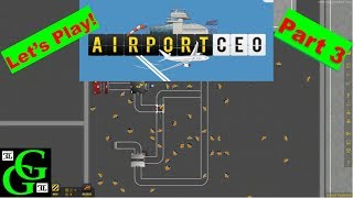 Airport CEO  Lets Play  Early Access  Conveyor Belt Tutorial  Part 3 [upl. by Sosna]