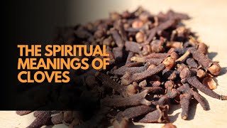 The 7 Spiritual Meanings of Cloves [upl. by Gram2]