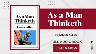 As a Man Thinketh 1902 by James Allen  Full Audiobook [upl. by Ellebanna]