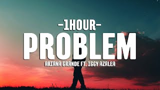 Ariana Grande  Problem Ft Iggy Azalea Lyrics 1HOUR [upl. by Oigufer]