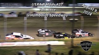 USRA B Mods 27 Full Race Humboldt Speedway 080924 [upl. by Atorod]