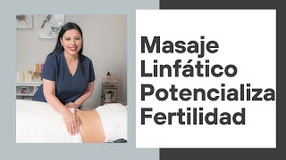 Masaje Drenaje Manual Linfático Puede mejorar tu fertilidad [upl. by Adnawuj]