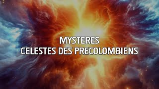 DÉCOUVERTES CÉLESTES DES CIVILISATIONS PRÉCOLOMBINES 🌌✨ [upl. by Gonzalez764]